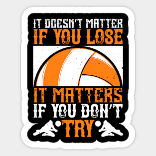 It Doesn't Matter If You Lose, It Matters If You Don't Try Sticker